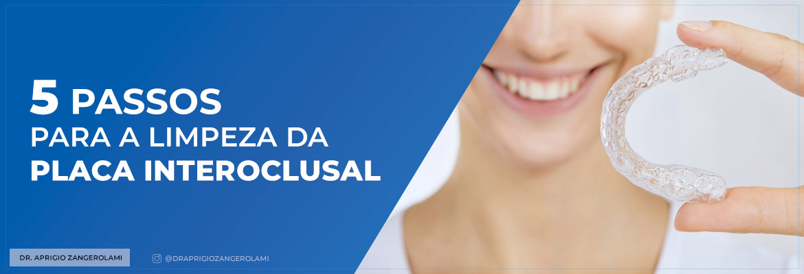 5 passos para a limpeza da placa interoclusal