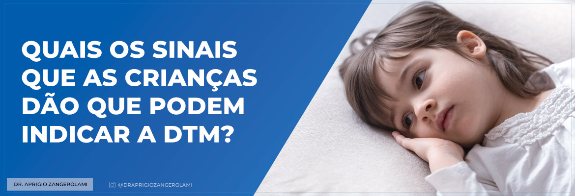 Quais os sinais que as crianças dão que podem indicar a DTM?