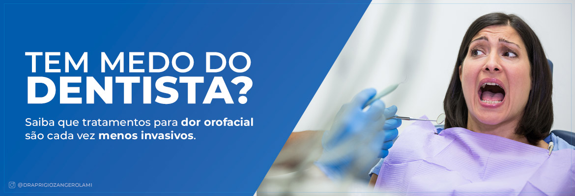 Tem medo do dentista?